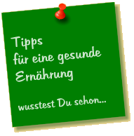 Tipps  f�r eine gesunde Ern�hrung  wusstest Du schon...